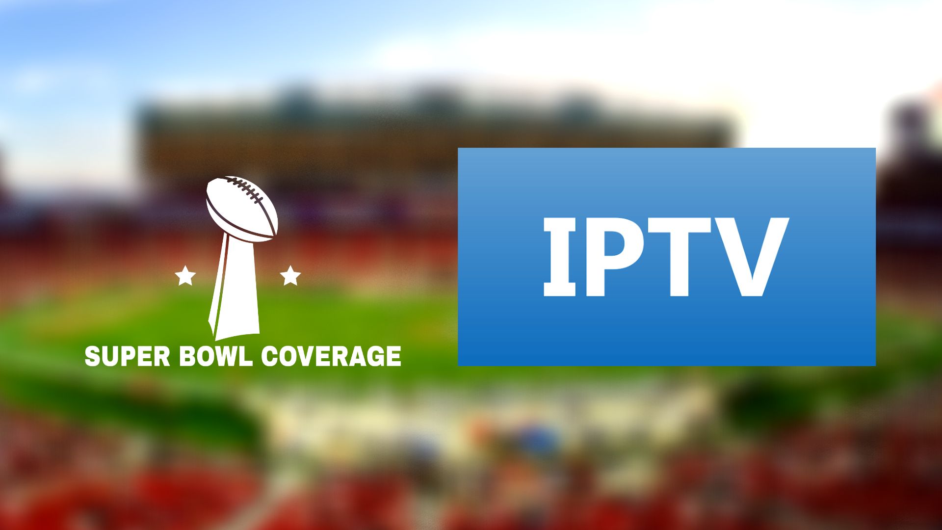 How to Watch Super Bowl on IPTV
