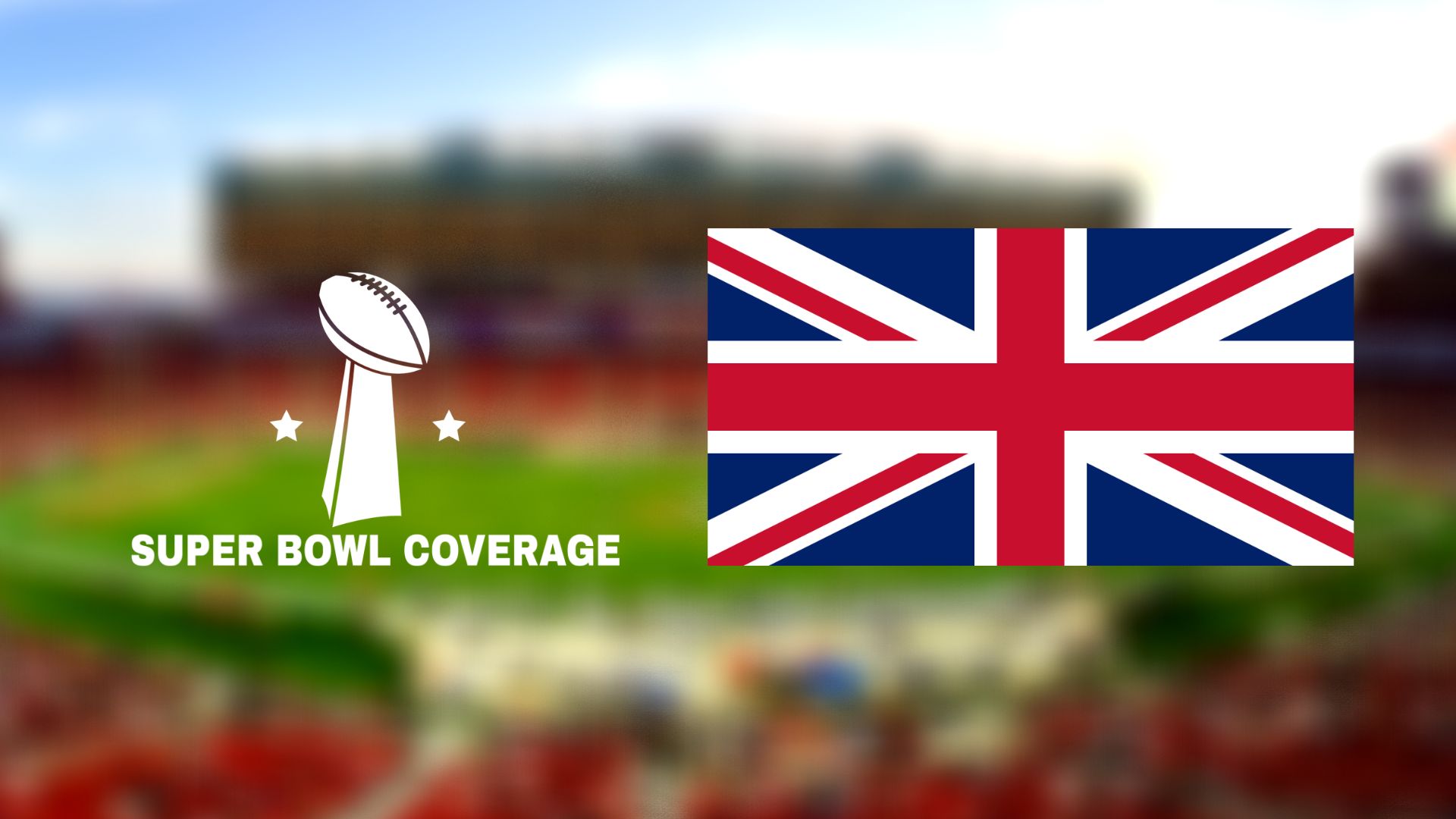 How to Watch Super Bowl in the UK