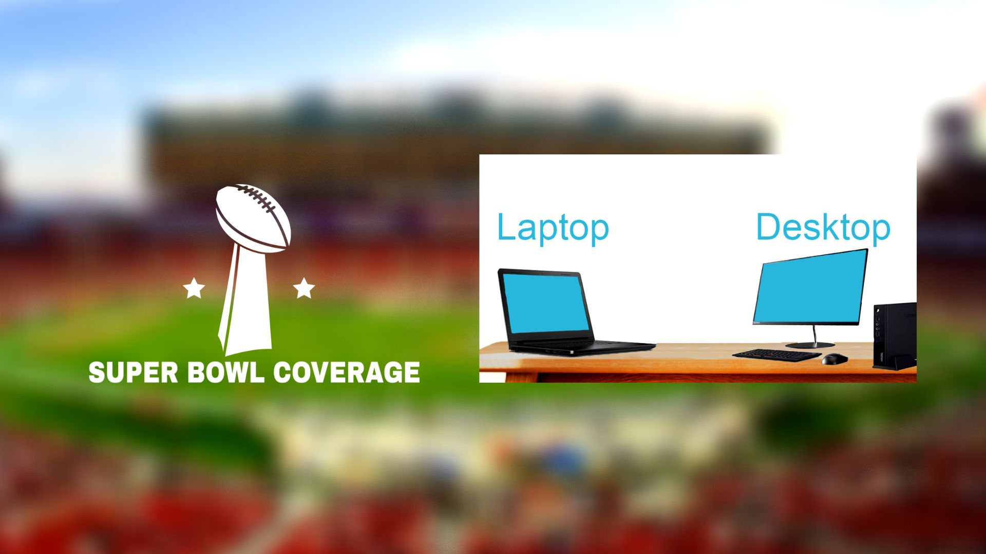 How to Watch Super Bowl on Your Desktop/Laptop