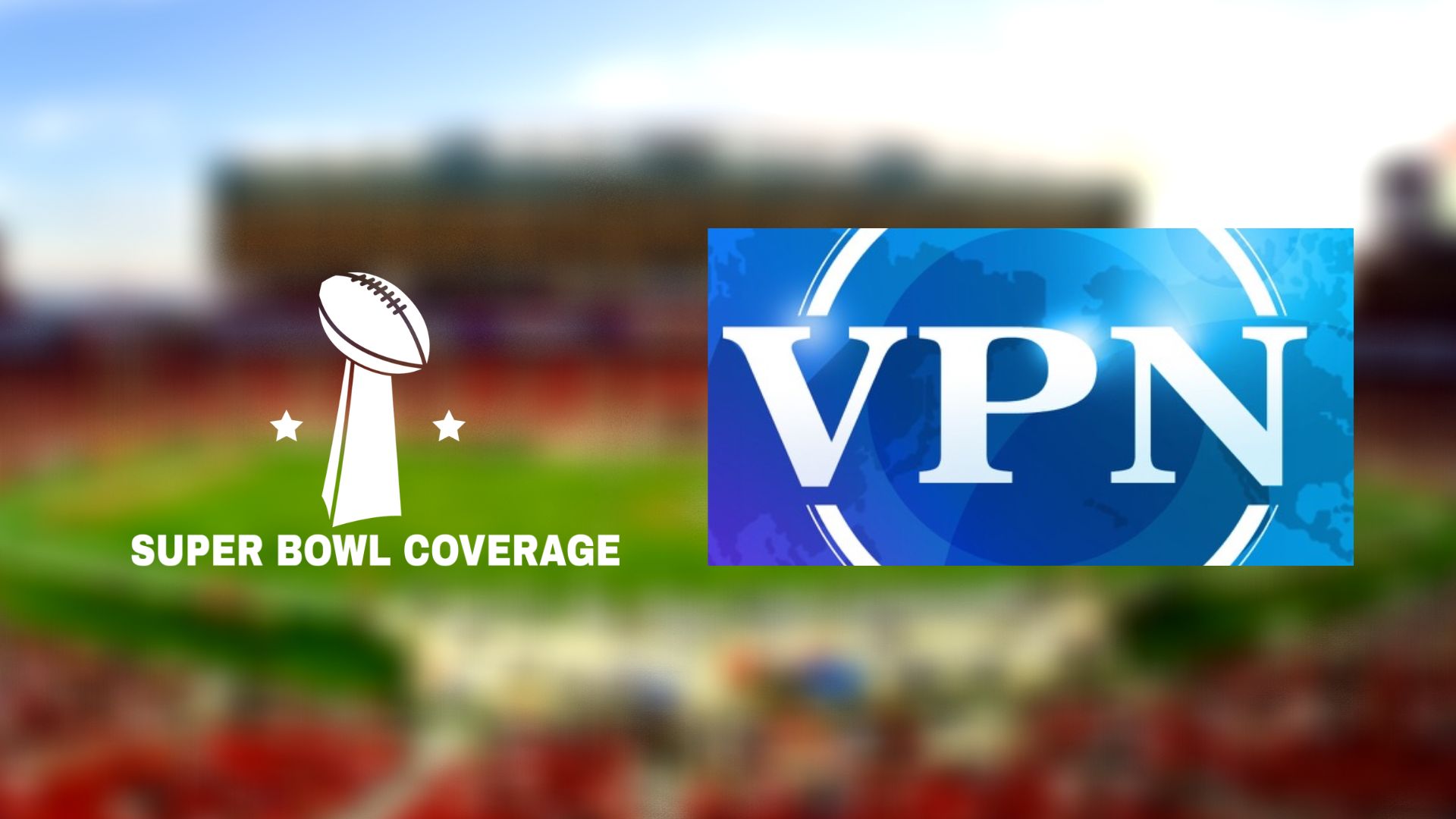 How to Watch Super Bowl via VPN for Free